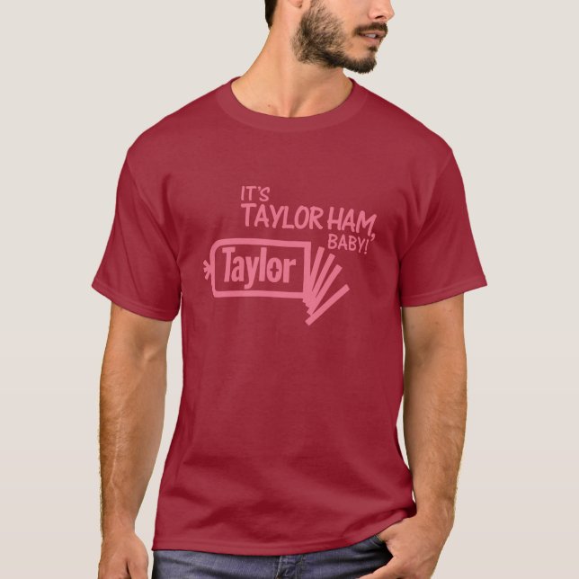 It's Taylor Ham, Baby! T-Shirt (Front)