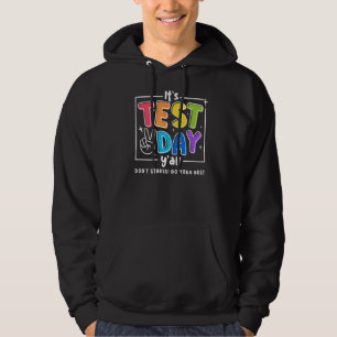 It's Test Day Y'all Don't Stress Do Your Best Good Hoodie