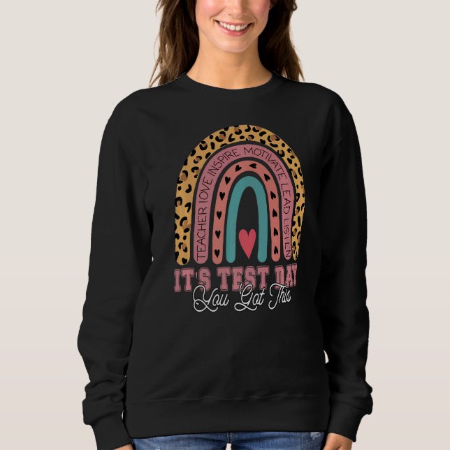 Its Test Day You Got This Rainbow  Testing Day Tea Sweatshirt (Front)