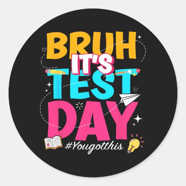 Its Test Day You Got This Staar State Testing Teac Classic Round Sticker (Front)