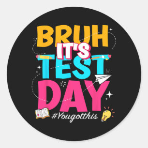 Its Test Day You Got This Staar State Testing Teac Classic Round Sticker