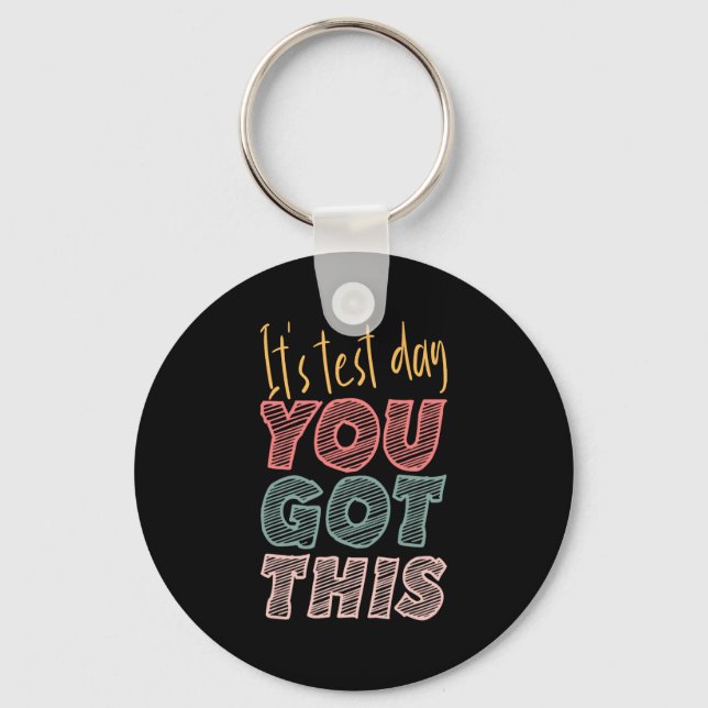 It's Test Day You Got This Student Teacher  Key Ring (Front)