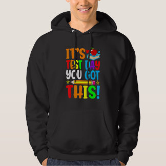 It's Test Day You Got This Teacher Student Testing Hoodie