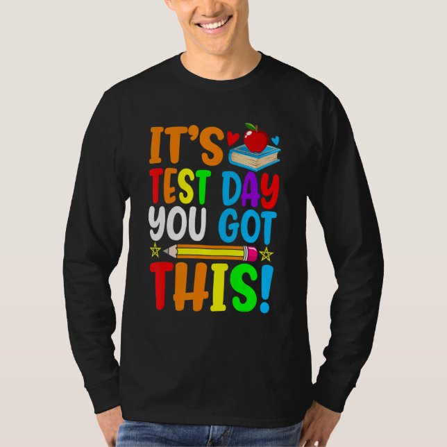 It's Test Day You Got This Teacher Student Testing T-Shirt (Front)