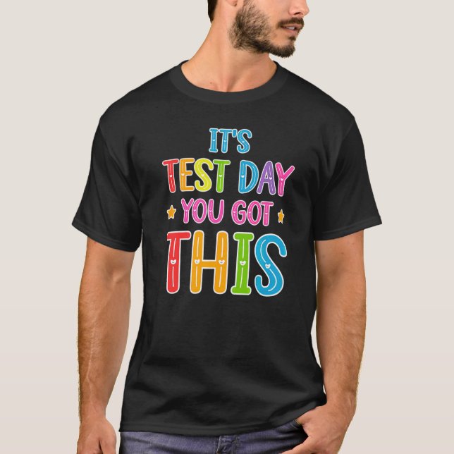 It's Test Day You Got This Teacher Testing Cute Co T-Shirt (Front)