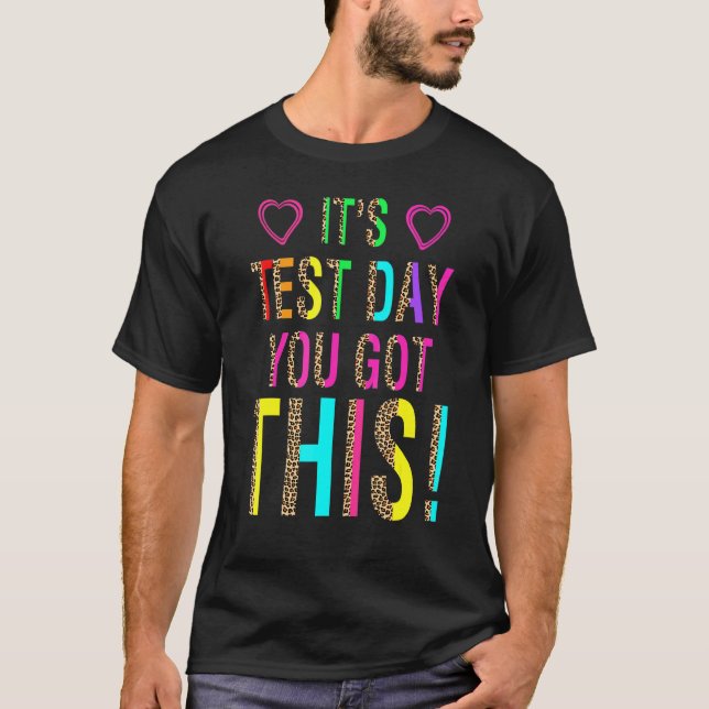 It's Test Day You Got This Teacher Testing Day Men T-Shirt (Front)