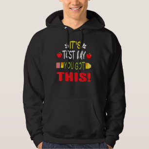 It's Test Day You Got This Test Day For Teacher Te Hoodie