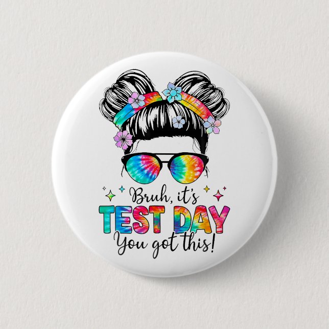 Its Test Day You Got This Testing Day Teacher Mess 6 Cm Round Badge (Front)