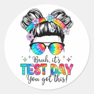 Its Test Day You Got This Testing Day Teacher Mess Classic Round Sticker