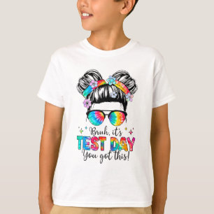 Its Test Day You Got This Testing Day Teacher Mess T-Shirt