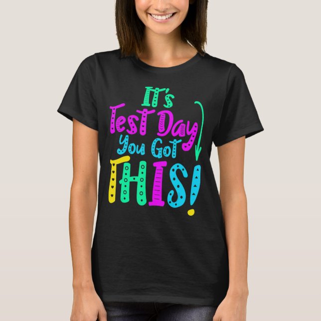 It's Test Day You Got This Testing Day Teacher Stu T-Shirt (Front)
