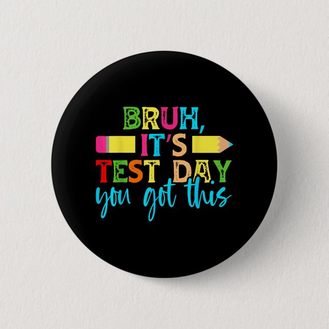 Its Test Day You Got This Testing Day Teacher Stud 6 Cm Round Badge (Front)