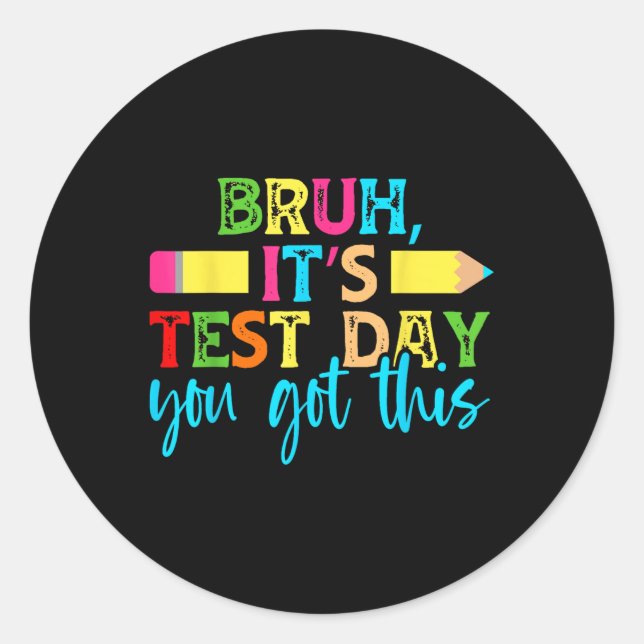 Its Test Day You Got This Testing Day Teacher Stud Classic Round Sticker (Front)