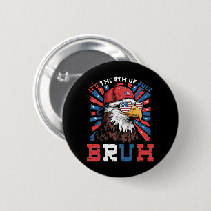 Its The 4th Of July Bruh Bald Eagle Patriotic 6 Cm Round Badge