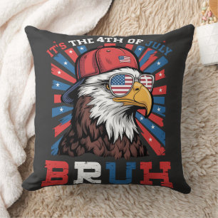 Its The 4th Of July Bruh Bald Eagle Patriotic Cushion