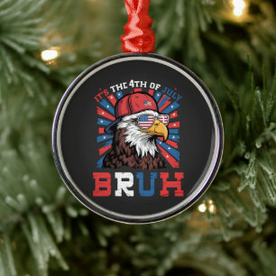 Its The 4th Of July Bruh Bald Eagle Patriotic Metal Tree Decoration