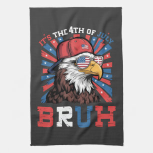 Its The 4th Of July Bruh Bald Eagle Patriotic Tea Towel