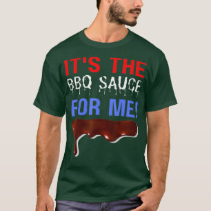 Its The BBQ Sauce For Me Grill King Queen BBQ T-Shirt