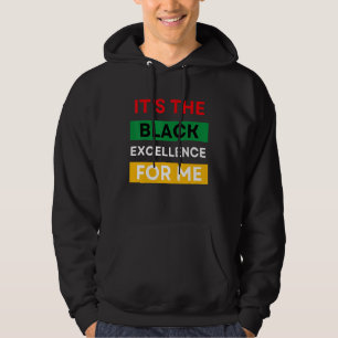 It's The Black Excellence For Me Cool Black Histor Hoodie