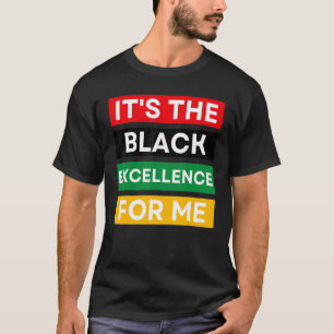 It's The Black Excellence For Me Cool Black Histor T-Shirt