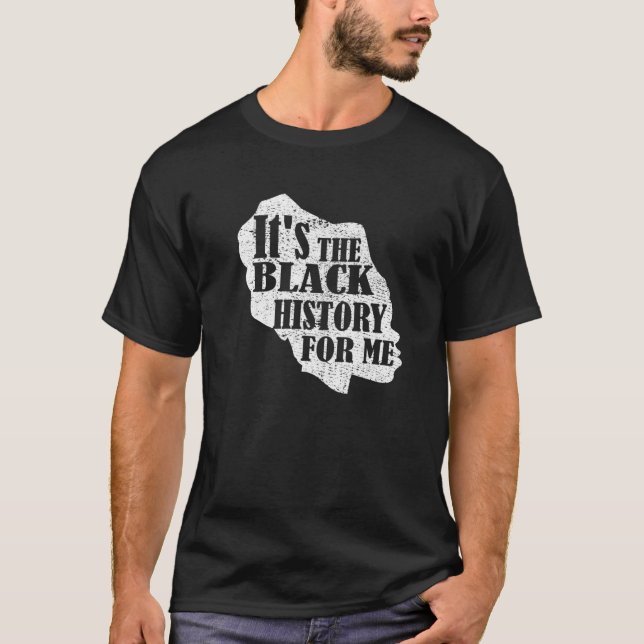 It's The Black History For Me African American Jun T-Shirt (Front)
