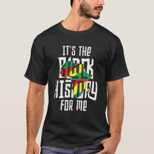 Its The Black History For Me African American Men T-Shirt