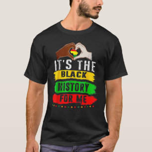 It's The Black History For Me Afro African Pride W T-Shirt