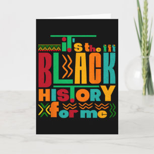 It's The Black History For Me Black History Month  Card