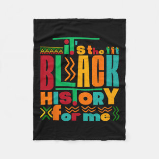 It's The Black History For Me Black History Month  Fleece Blanket