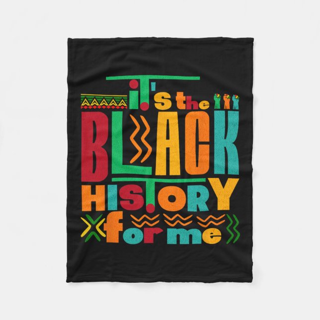 It's The Black History For Me Black History Month  Fleece Blanket (Front)