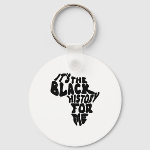 It's The Black History For Me Black History Month  Key Ring