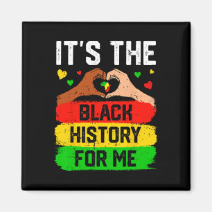 It's The Black History For Me Black History Month  Magnet