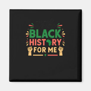 Its The Black History For Me Black History Month Magnet