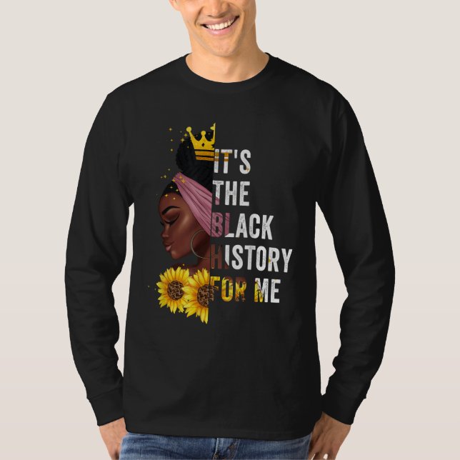It's The Black History For Me Black History Month T-Shirt (Front)