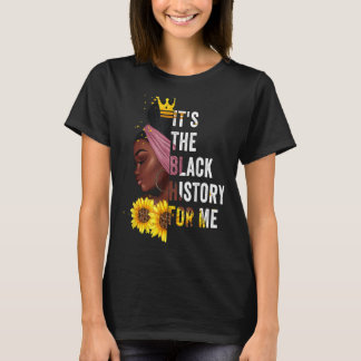 It's The Black History For Me Black History Queen T-Shirt