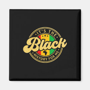 It's The Black History For Me Month Melanin Proud Magnet