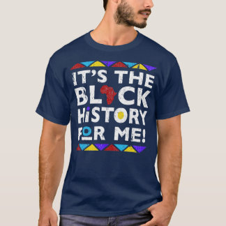 Its The Black History For Me T-Shirt