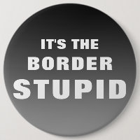 It's The Border Stupid