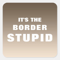 It's The Border Stupid