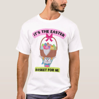 It's The Easter Basket For Me Bunny Kids Toddler B T-Shirt
