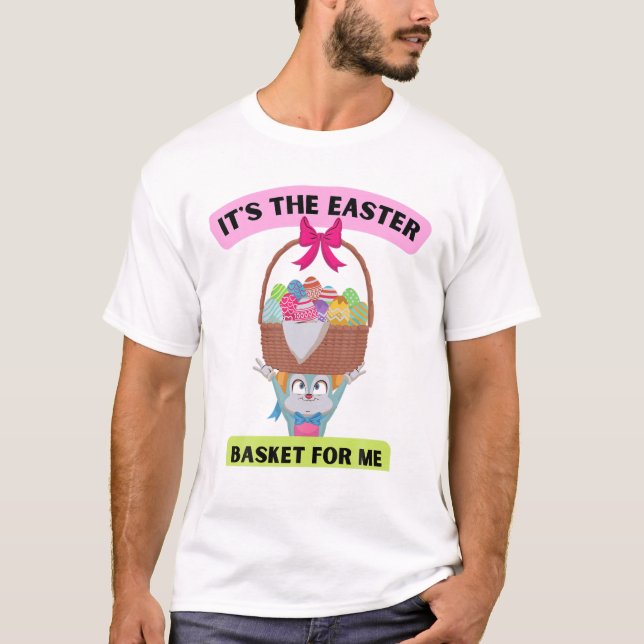 It's The Easter Basket For Me Bunny Kids Toddler B T-Shirt (Front)