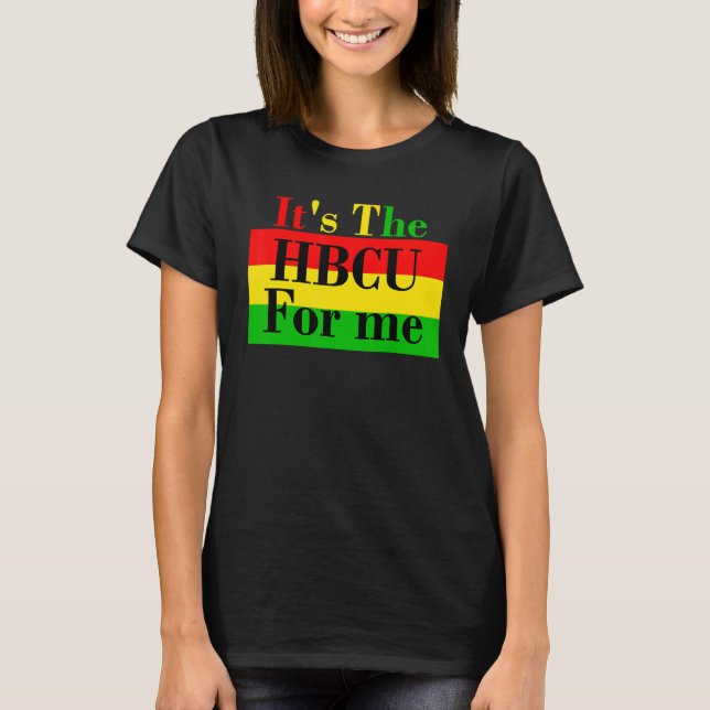 It's The HBCU For Me Future Student or Grad T-Shirt (Front)