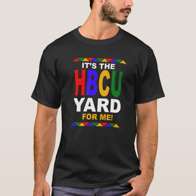 It's The HBCU Yard For Me   T-Shirt (Front)
