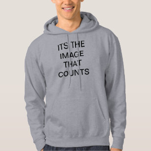 ITS THE IMAGE THAT COUNTS HOODIE