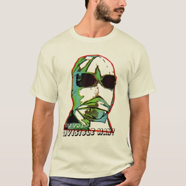 Its the Invisible Man T-Shirt (Front)