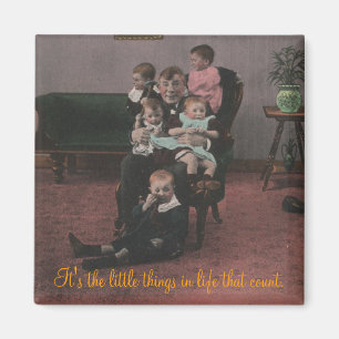 it's the little things in life that count. magnet