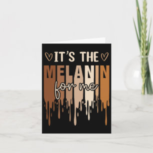 It's The Melanin For Me Black History Month Histor Card