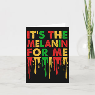 It's The Melanin For Me Melanated Black History Ju Card