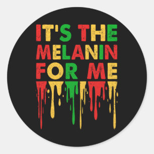 It's The Melanin For Me Melanated Black History Ju Classic Round Sticker
