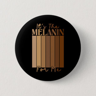 It's The Melanin For Me Melanated Black History Mo 6 Cm Round Badge